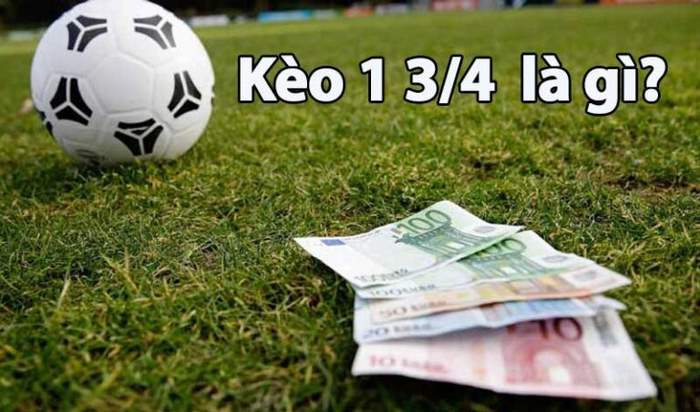 Giải nghĩa chính xác kèo chấp 1 3/4 là như thế nào?